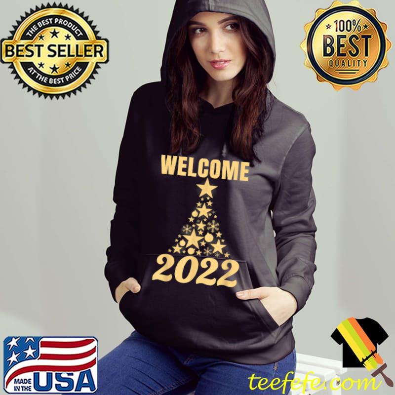 Top Welcome happy new year 2022 New Years Eve Party Supplies T Shirt Hoodie Top Welcome happy new year 2022 New Years Eve Party Supplies T Shirt Hoodie