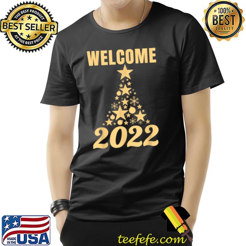 Top Welcome happy new year 2022 New Years Eve Party Supplies T Shirt Unisex Top Welcome happy new year 2022 New Years Eve Party Supplies T Shirt Unisex