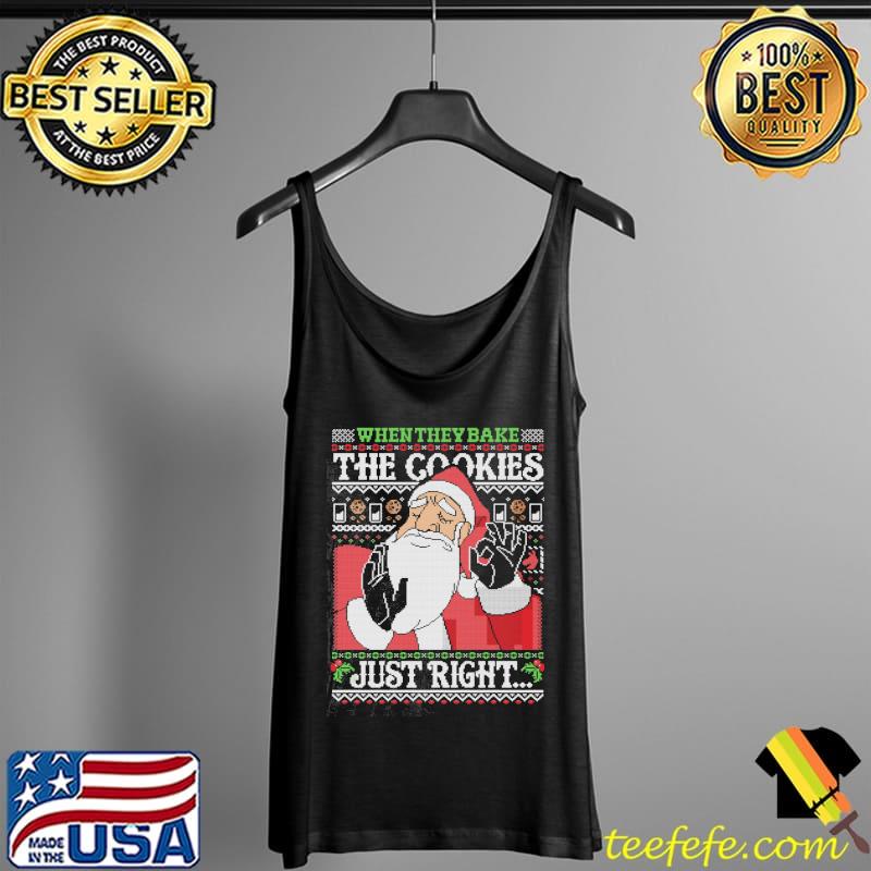 Top when they bake the cookies just right santa clause christmas s Tank Top Top when they bake the cookies just right santa clause christmas s Tank Top
