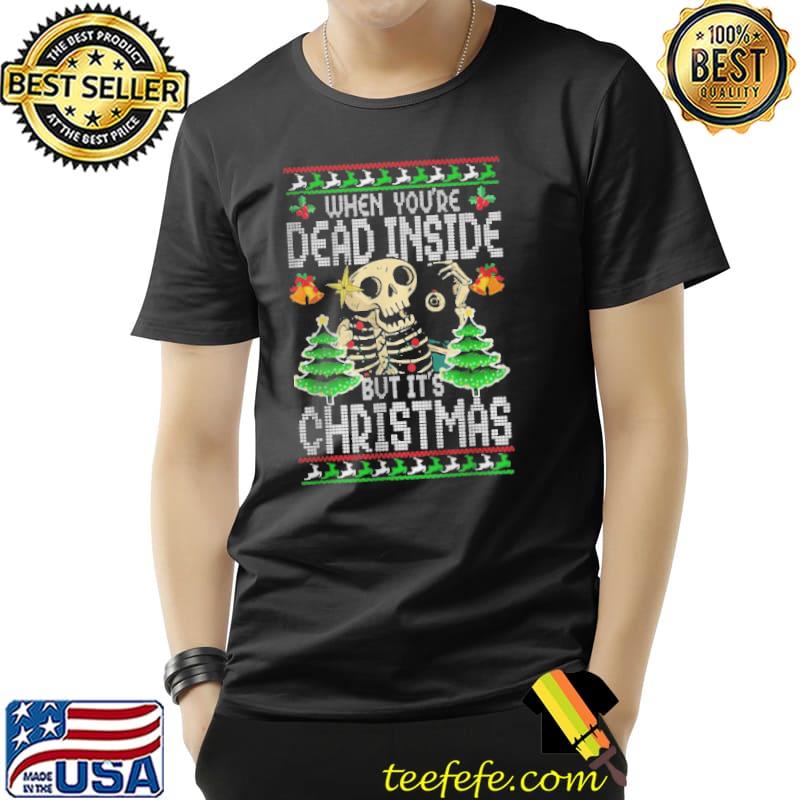 Top Xmas when you're dead inside but it's christmas ugly Unisex Top Xmas when you're dead inside but it's christmas ugly Unisex