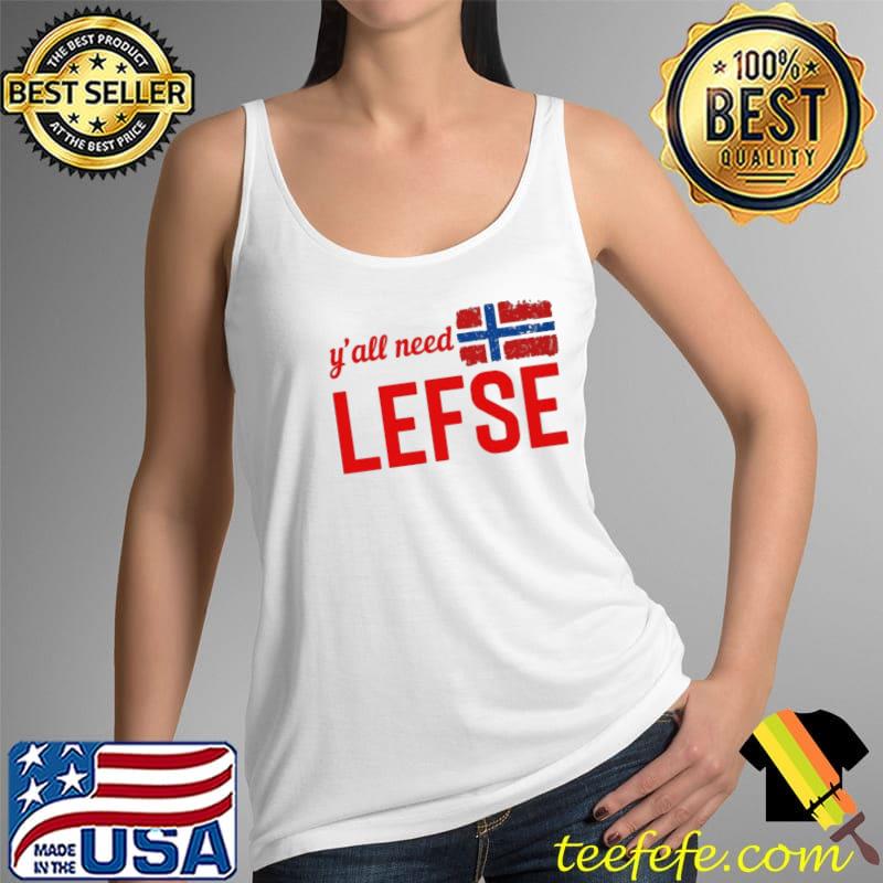 Top y'all Need Lefse Flag Shirt Tank Top Top y'all Need Lefse Flag Shirt Tank Top