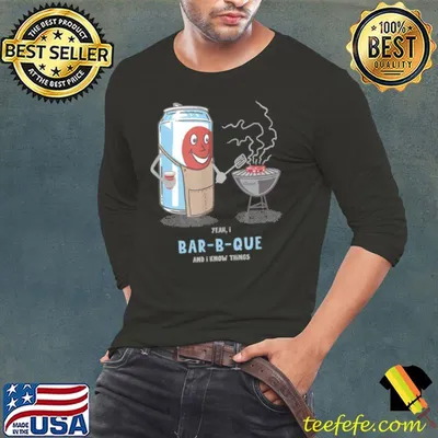 Top Yeah, I BarBQue And I Know Things Cute Novelty Fun Humor Shirt
