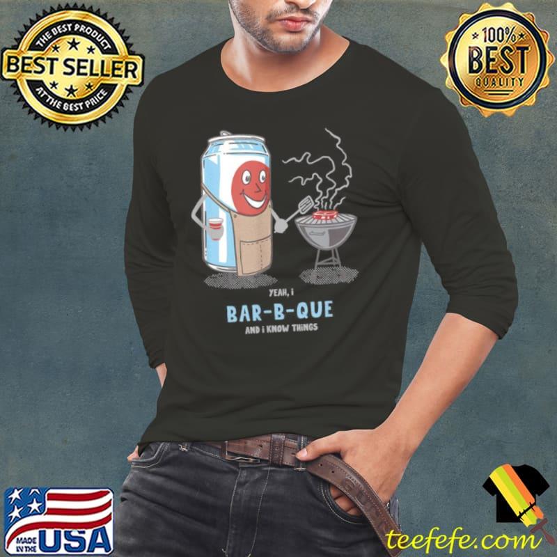 Top Yeah, I BarBQue And I Know Things Cute Novelty Fun Humor Shirt