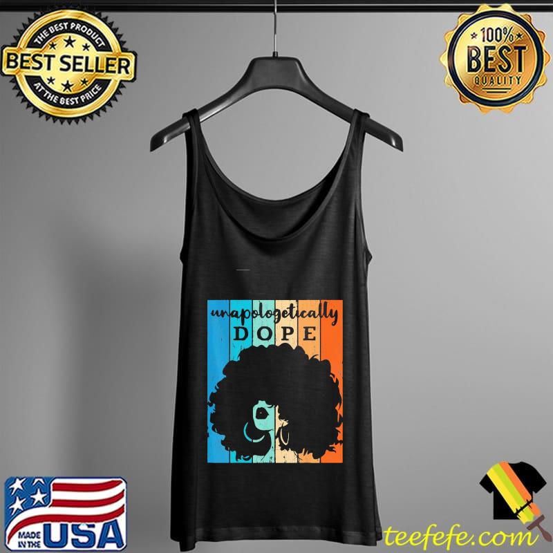 Unapologetically Dope Black Afro Vintage Shirt Tank Top Unapologetically Dope Black Afro Vintage Shirt Tank Top