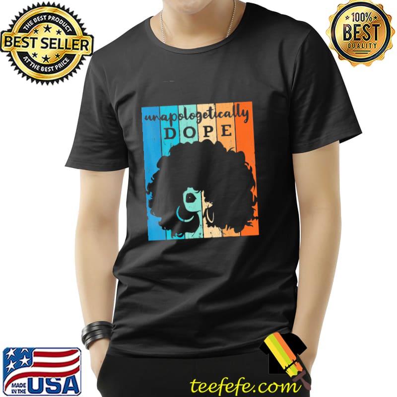 Unapologetically Dope Black Afro Vintage Shirt Unisex Unapologetically Dope Black Afro Vintage Shirt Unisex