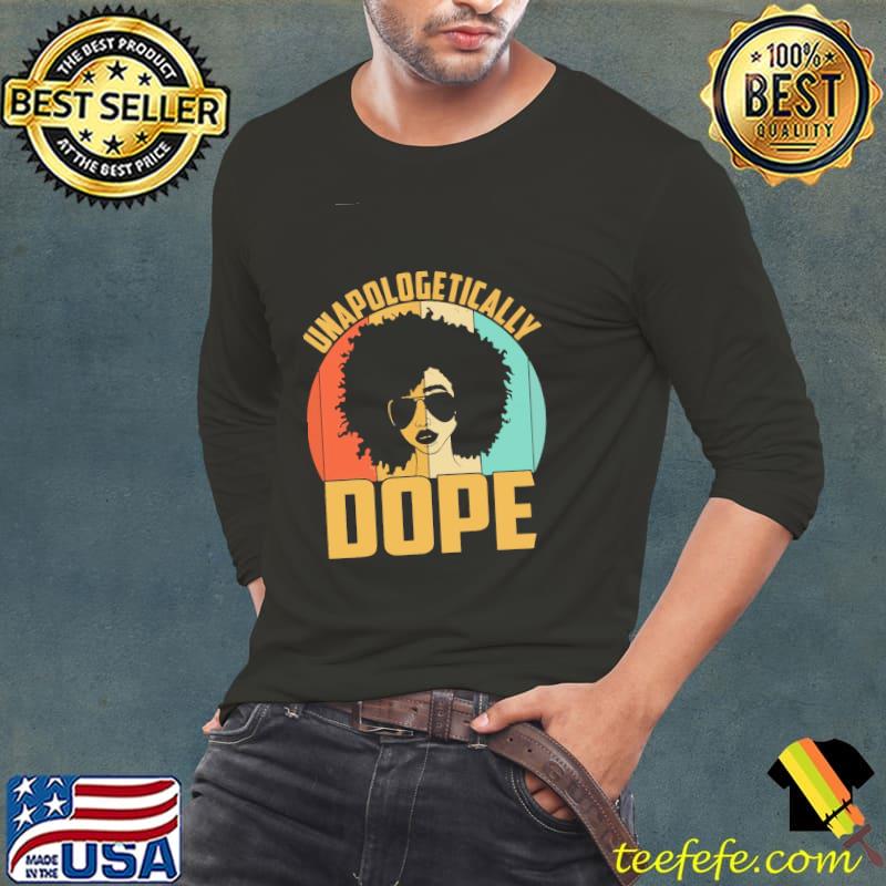 Unapologetically Dope Black Pride Melanin African Vintage Shirt