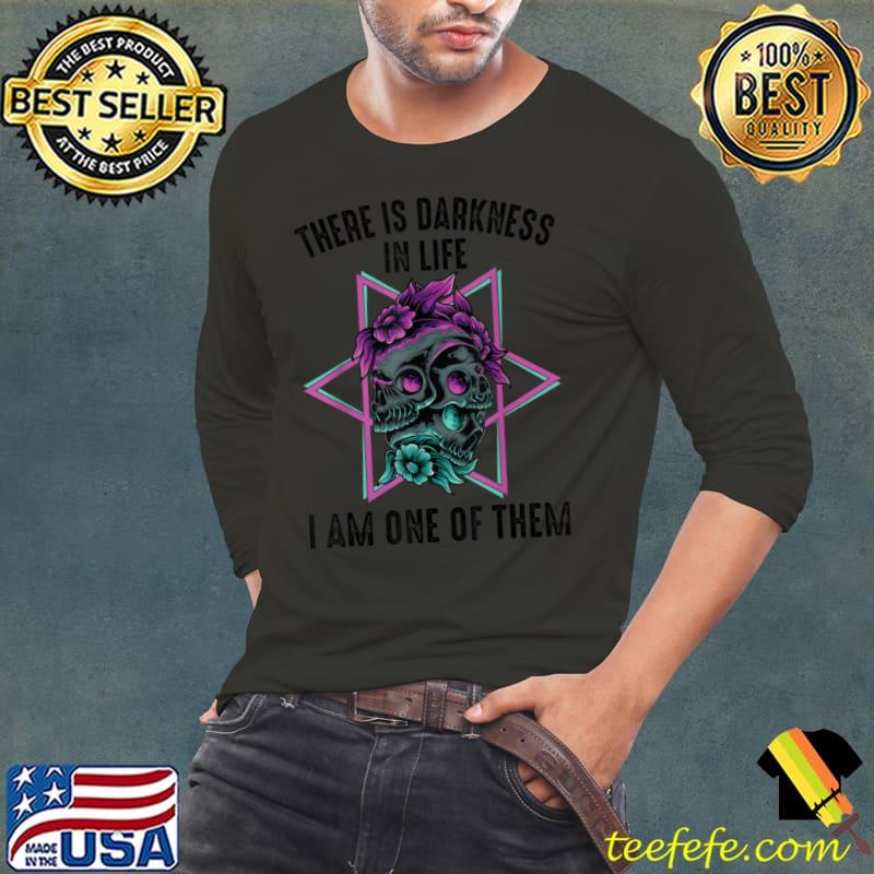 Vaporware There Is Darkness In Life, I Am One Of Them T Shirt