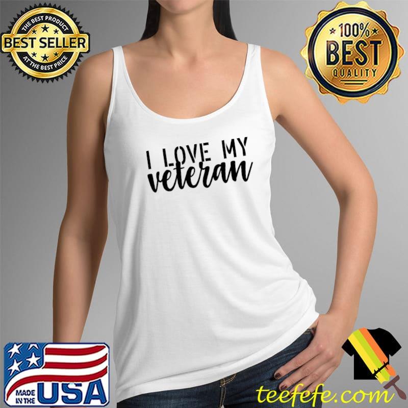 Veterans Day I Love My Veteran T-Shirt Tank Top Veterans Day I Love My Veteran T-Shirt Tank Top