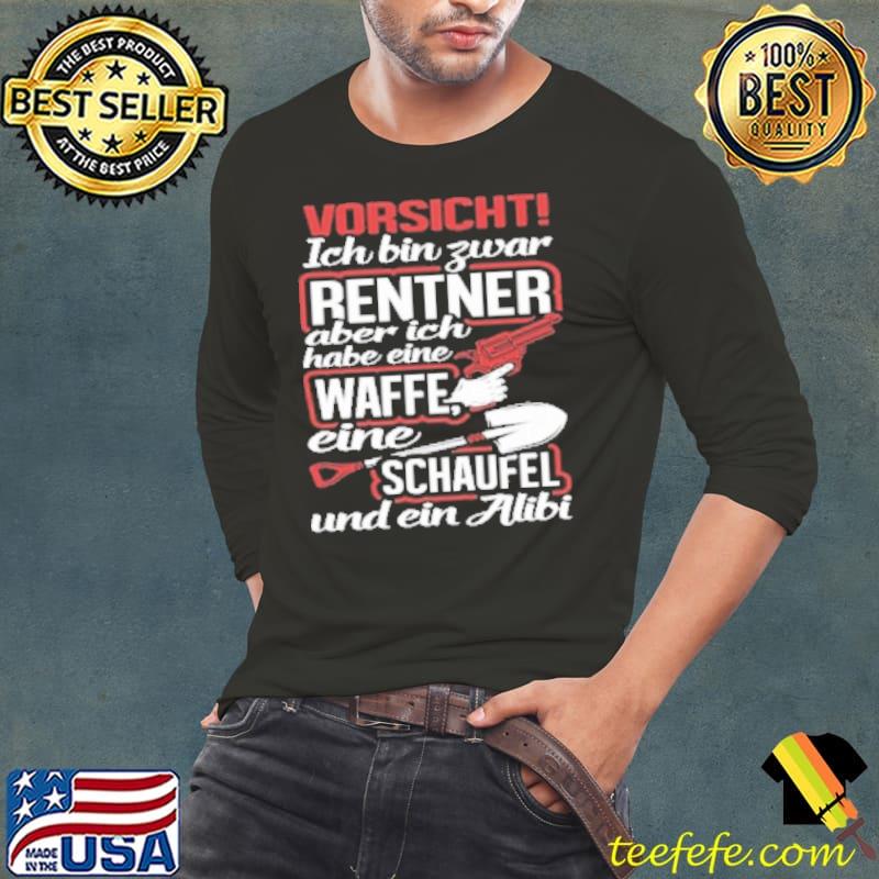 Vorsicht Ich Bin Swar Rentner Aber Ich Habe Cine Waffe Shirt Long Sleeve Tee Vorsicht Ich Bin Swar Rentner Aber Ich Habe Cine Waffe Shirt Long Sleeve Tee