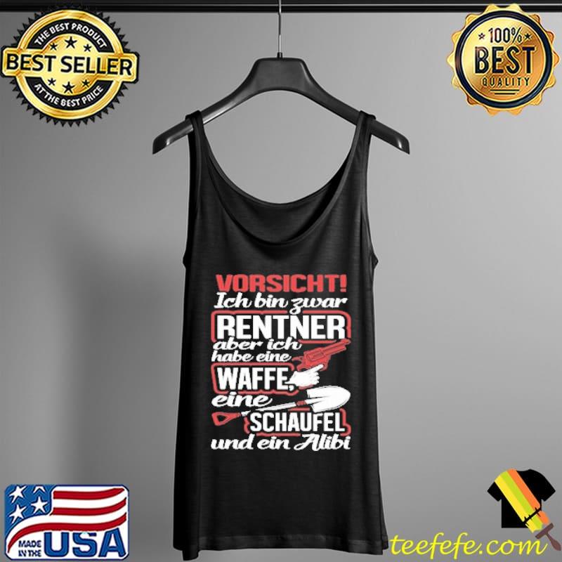 Vorsicht Ich Bin Swar Rentner Aber Ich Habe Cine Waffe Shirt Tank Top Vorsicht Ich Bin Swar Rentner Aber Ich Habe Cine Waffe Shirt Tank Top