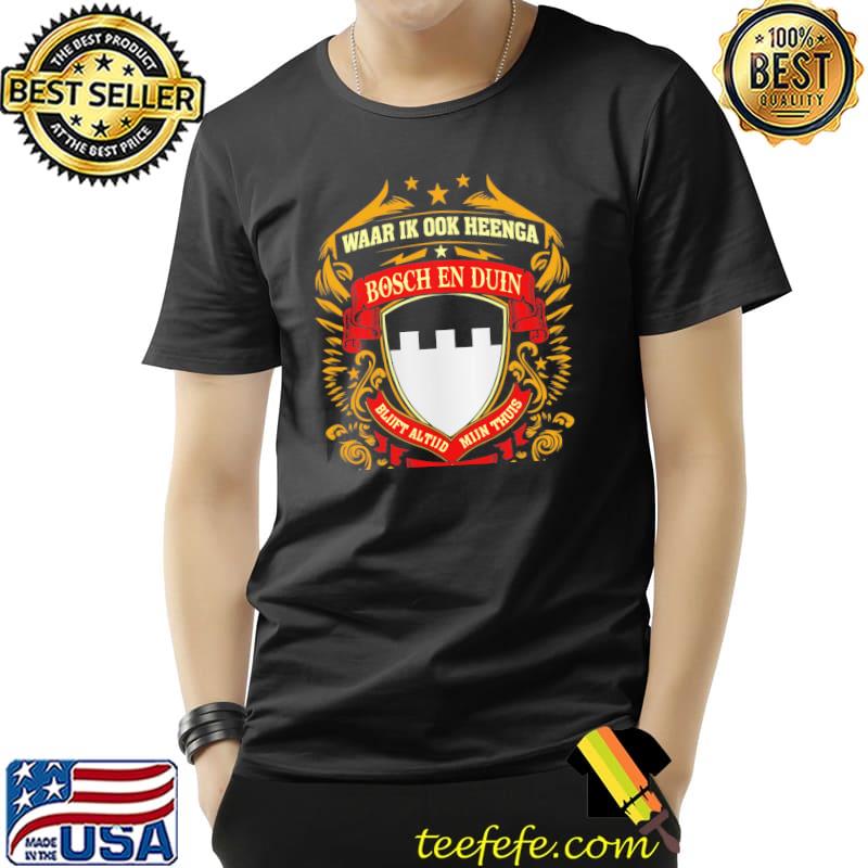 Waar Ik Ook Heenga Bosch En Duin Blijft Altijd Mijn Thuis Shirt Unisex Waar Ik Ook Heenga Bosch En Duin Blijft Altijd Mijn Thuis Shirt Unisex