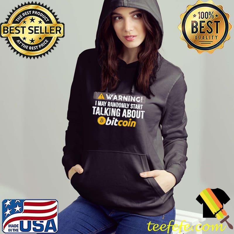 Warning I Randomly Talk About Bitcoin BTC Cryptocurrency T-Shirt Warning I Randomly Talk About Bitcoin BTC Cryptocurrency T-Shirt
