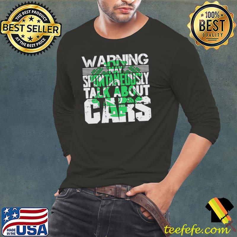Warning My Spontaneously Talk About Cars Shirt Warning My Spontaneously Talk About Cars Shirt