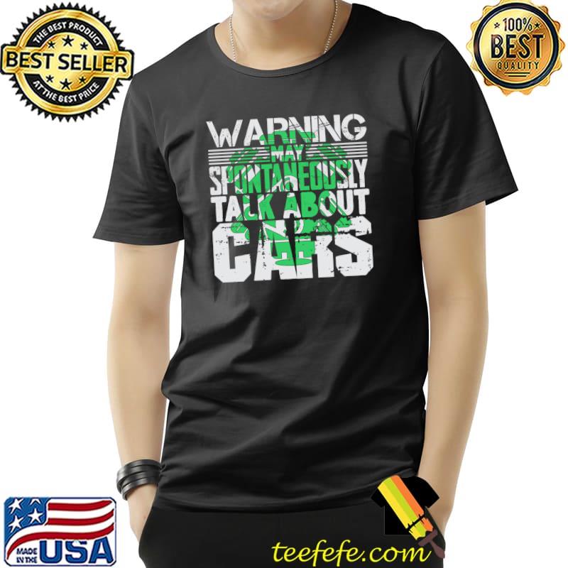 Warning My Spontaneously Talk About Cars Shirt Unisex Warning My Spontaneously Talk About Cars Shirt Unisex