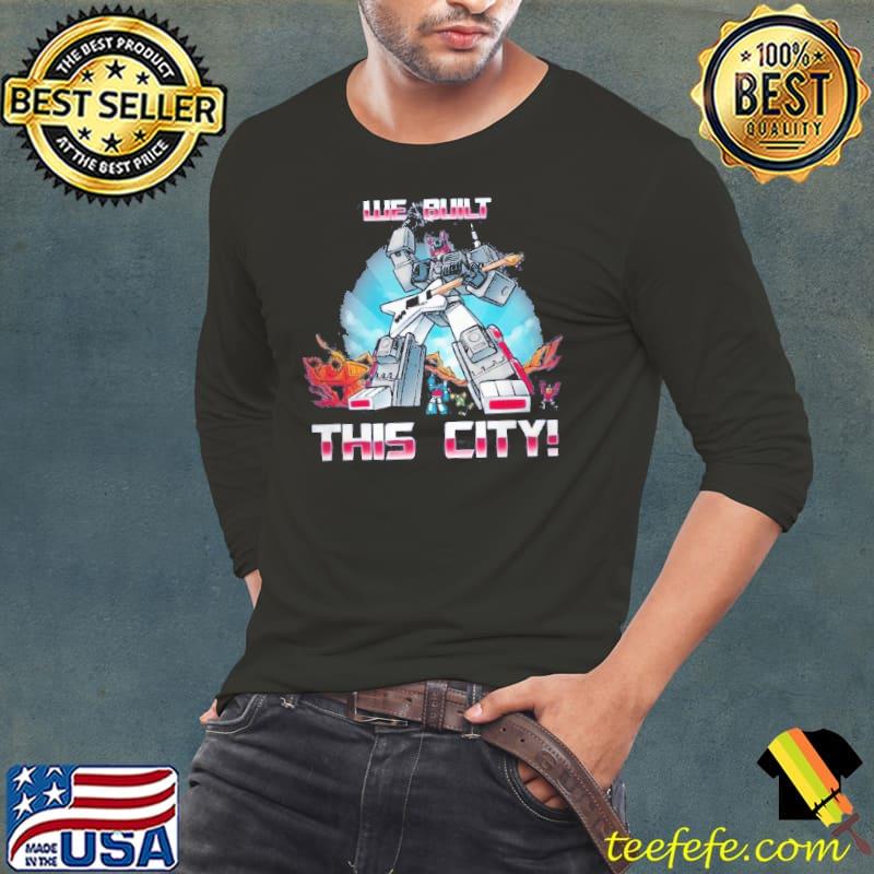 We Built The City Robot Rock Shirt Long Sleeve Tee We Built The City Robot Rock Shirt Long Sleeve Tee