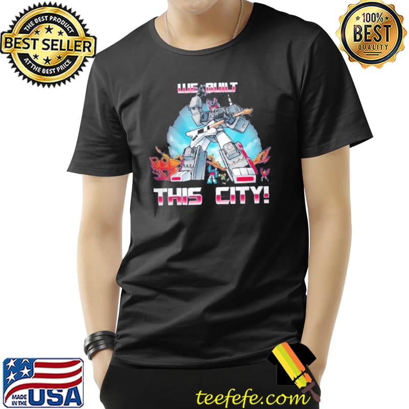 We Built The City Robot Rock Shirt Unisex We Built The City Robot Rock Shirt Unisex