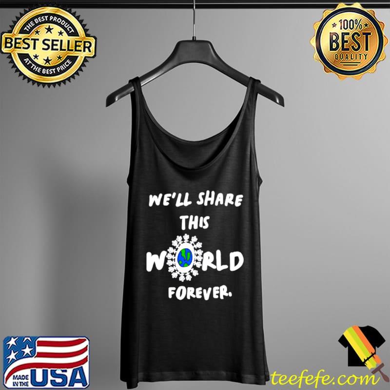 Well share this world forever Tank Top Well share this world forever Tank Top