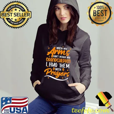 When my arms cant reach my grandchildren i hug them with prayers shirt