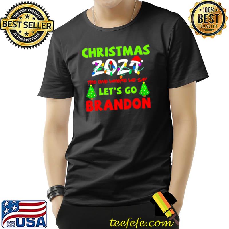 Where We Say Christmas 2021 Let’s Go Brandon Anti Biden T Shirt Unisex Where We Say Christmas 2021 Let’s Go Brandon Anti Biden T Shirt Unisex