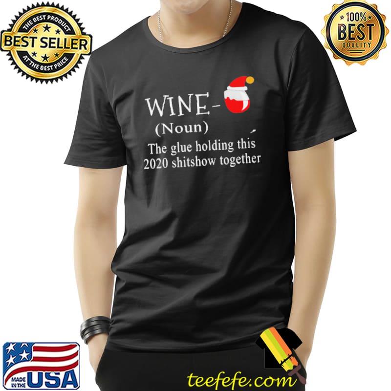 Wine noun the glue holding this 2020 shitshow together s Unisex Wine noun the glue holding this 2020 shitshow together s Unisex