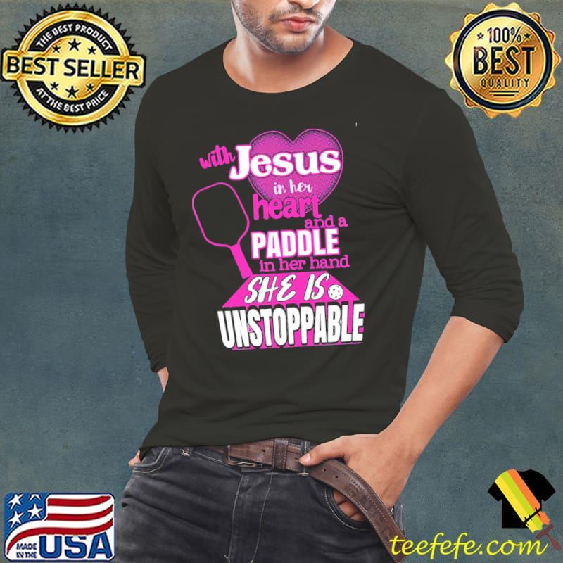 With Jesus In Her Heart And A Paddle In Her Hand She Is Unstoppable Shirt
