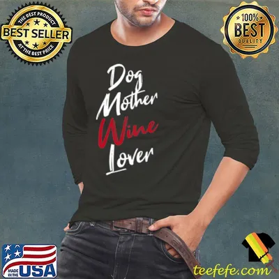 Womens Dog mother wine lover Funny wine T Shirt