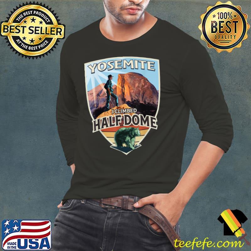 Yosemite I Climbed Half Dome with Hiker and Bear T Shirt