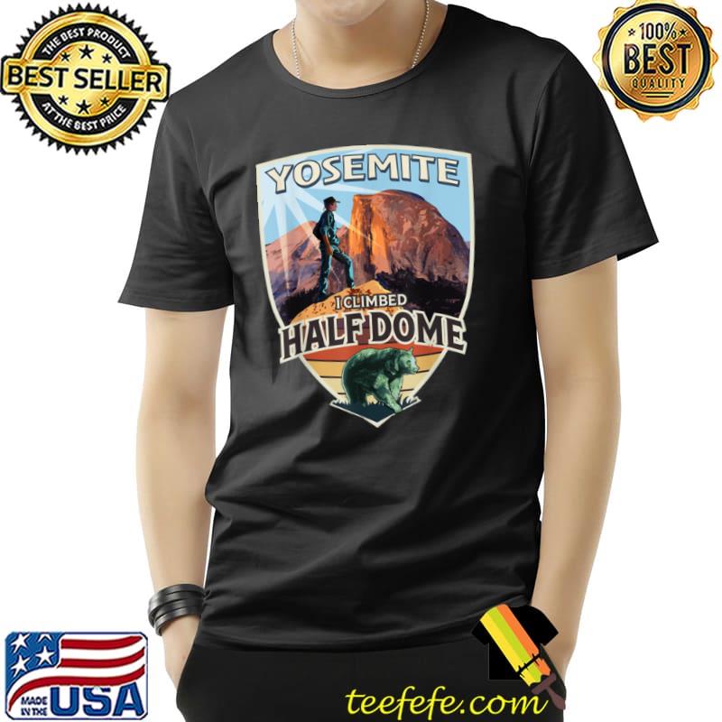 Yosemite I Climbed Half Dome with Hiker and Bear T Shirt Unisex Yosemite I Climbed Half Dome with Hiker and Bear T Shirt Unisex