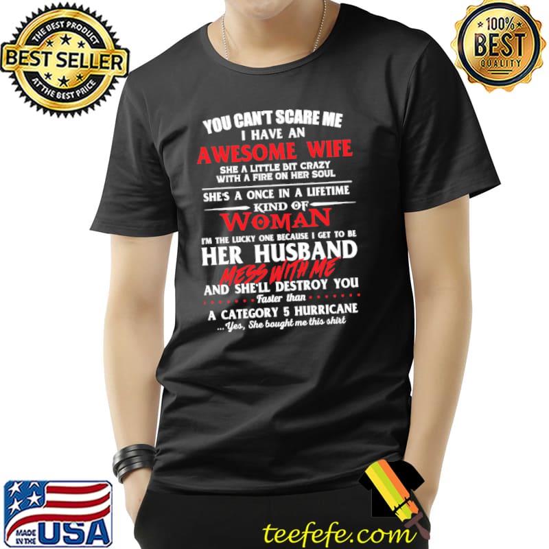You cant scare me i have an awesome wife her husband mess with me and shell destroy you a category hurricane s Unisex You cant scare me i have an awesome wife her husband mess with me and shell destroy you a category hurricane s Unisex