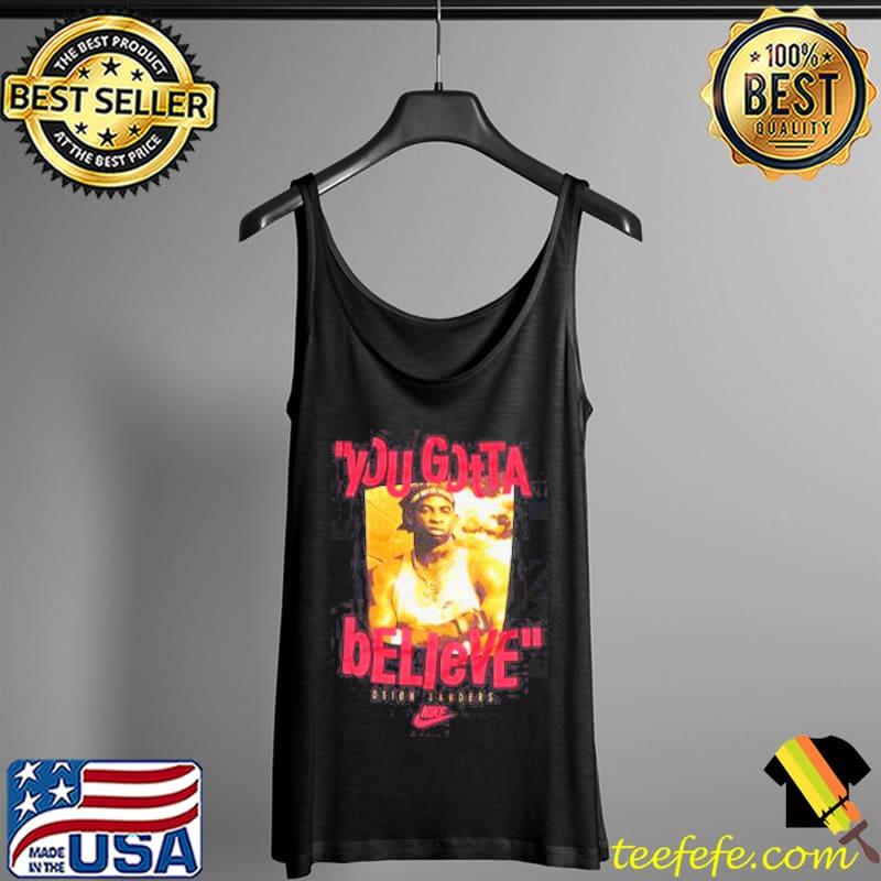 You gotta believe deion nike s Tank Top You gotta believe deion nike s Tank Top