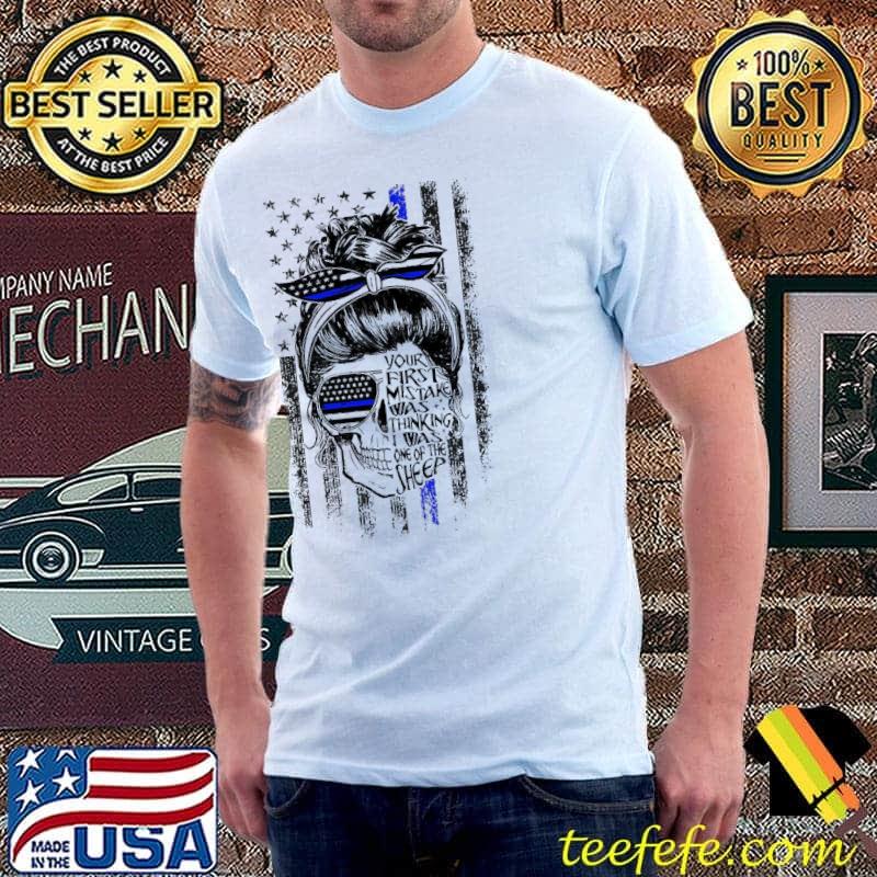 Your First Mistake Was Thinking I Was On Of The Sheep Skull Flag Shirt Unisex Your First Mistake Was Thinking I Was On Of The Sheep Skull Flag Shirt Unisex