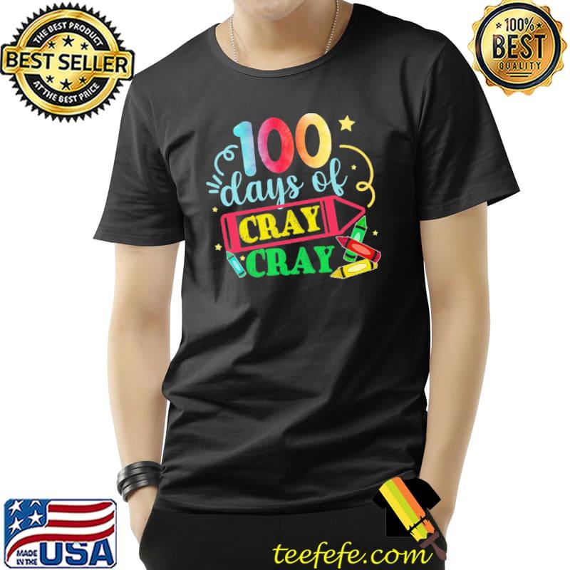 100 Days Of Cray Cray Shirt Unisex 100 Days Of Cray Cray Shirt Unisex