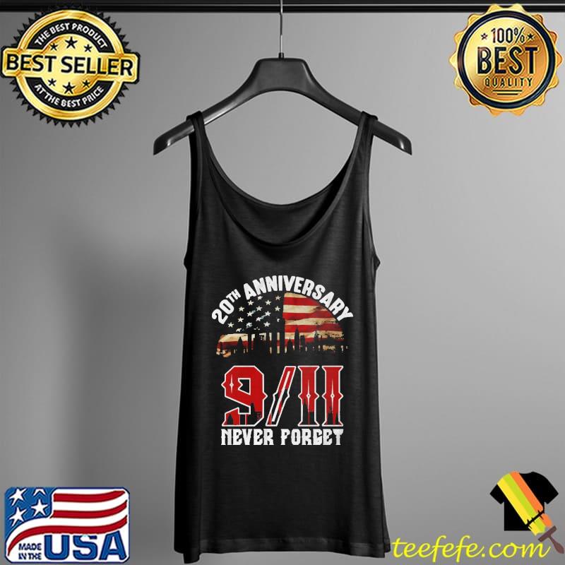 20th Anniversary 911 Never Forget American Flag Shirt Tank Top 20th Anniversary 911 Never Forget American Flag Shirt Tank Top