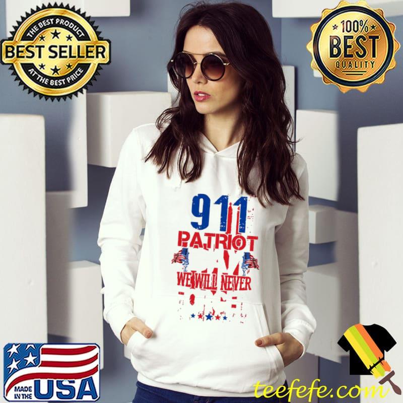 911 Patriot Day We Will Never Forget Shirt