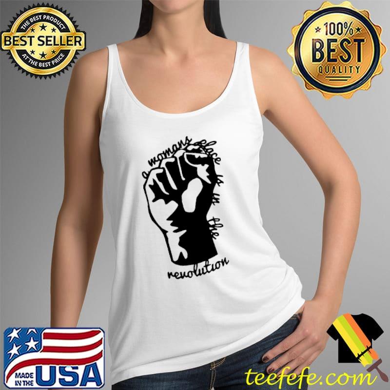 A Womans Place Is In The Rovolution Shirt Tank Top A Womans Place Is In The Rovolution Shirt Tank Top