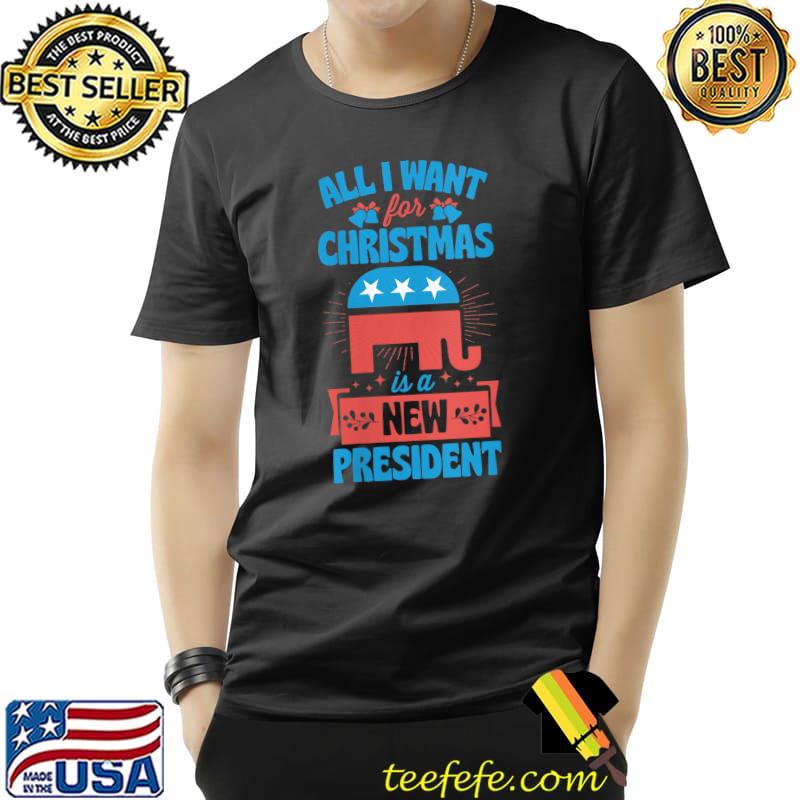 All I Want For Christmas Is A New President T- Unisex All I Want For Christmas Is A New President T- Unisex