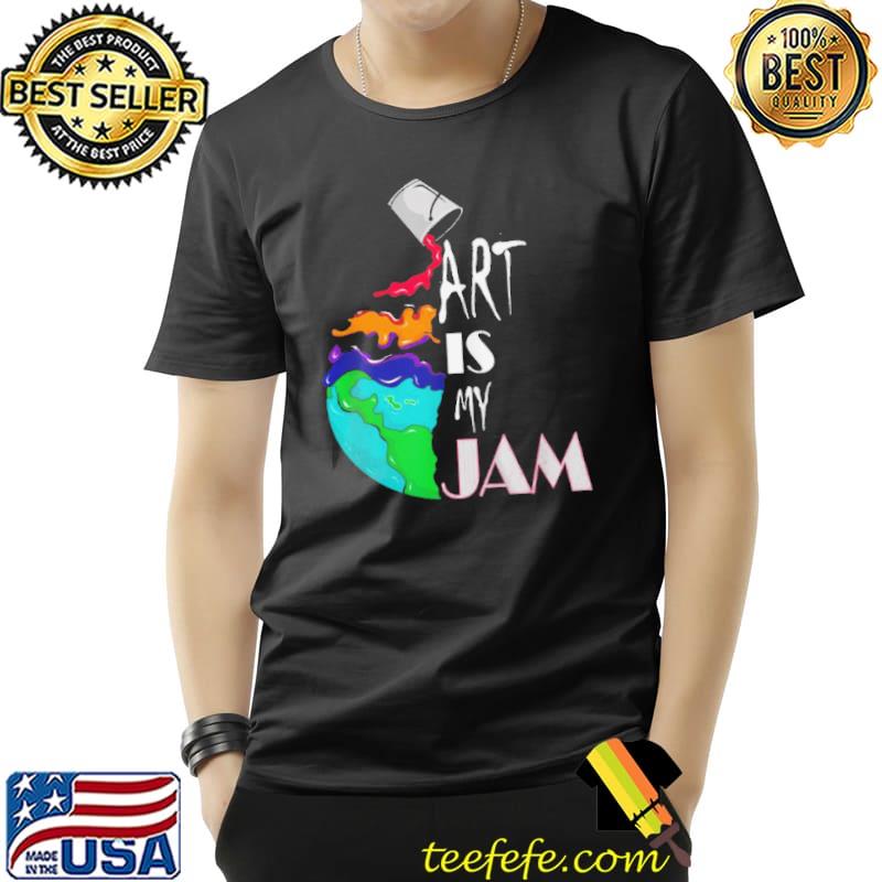 Art is my jam art teacher artist Unisex Art is my jam art teacher artist Unisex
