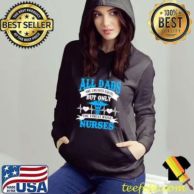 Awesome All Dads Are Created Equal But Only The Finest Raise Nurses T-Shirt