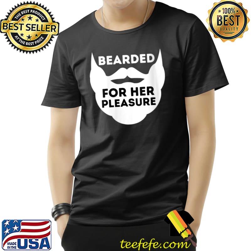 Awesome Bearded For Her Pleasure - Funny Beard Lover & Facial Hair T-Shirt Unisex Awesome Bearded For Her Pleasure - Funny Beard Lover & Facial Hair T-Shirt Unisex