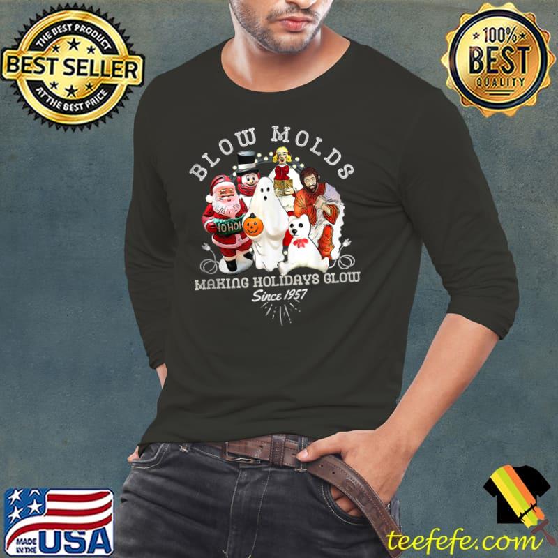 Awesome Blow Molds Make Holidays Glow Since 1957 Christmas Halloween T- Long Sleeve Tee Awesome Blow Molds Make Holidays Glow Since 1957 Christmas Halloween T- Long Sleeve Tee