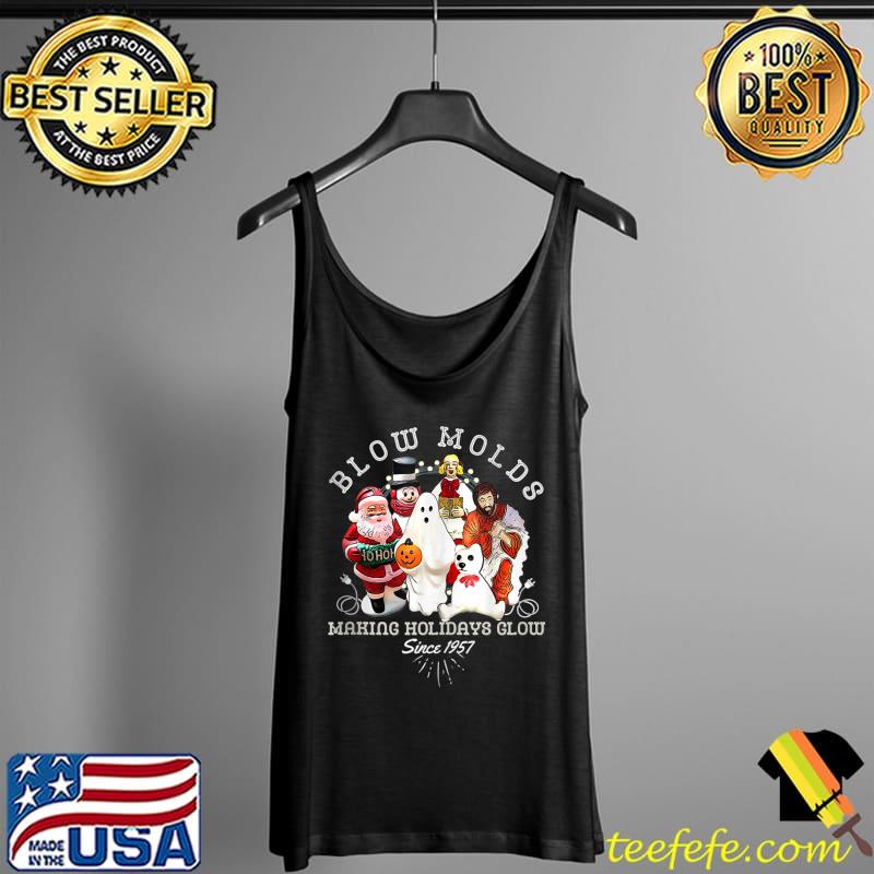 Awesome Blow Molds Make Holidays Glow Since 1957 Christmas Halloween T- Tank Top Awesome Blow Molds Make Holidays Glow Since 1957 Christmas Halloween T- Tank Top