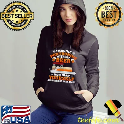 Awesome Boating Imagine Pontooning Without Beer Now Slap Yourself And Never Do That Again T shirt