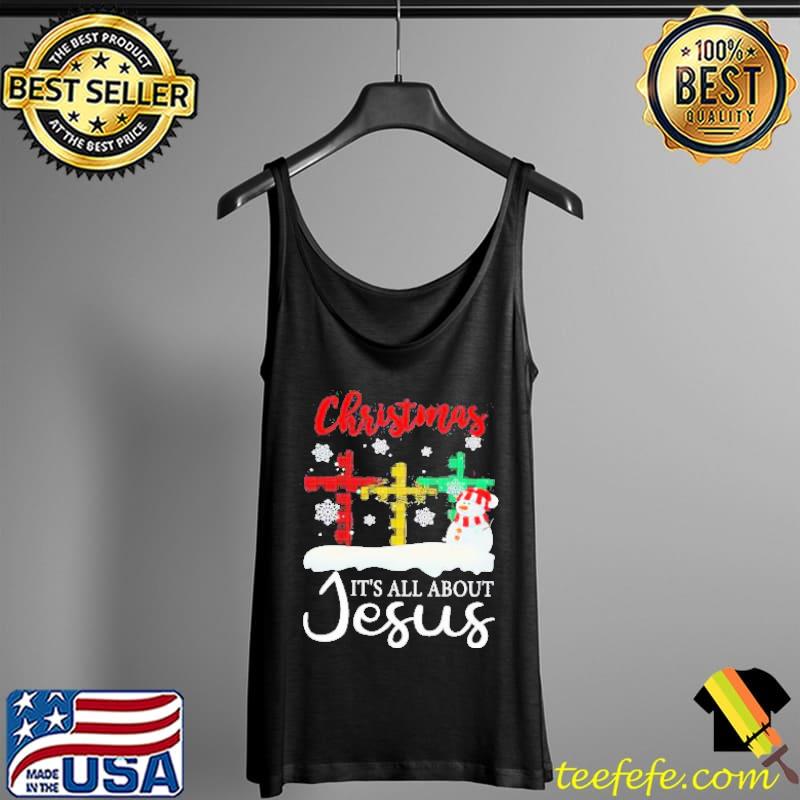Awesome Christmas It’s All About Jesus Plaid Cross Snowman Shirt Tank Top Awesome Christmas It’s All About Jesus Plaid Cross Snowman Shirt Tank Top