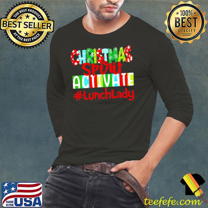Awesome Christmas Spirit Activate Lunch Lady Sweater Shirt Long Sleeve Tee Awesome Christmas Spirit Activate Lunch Lady Sweater Shirt Long Sleeve Tee