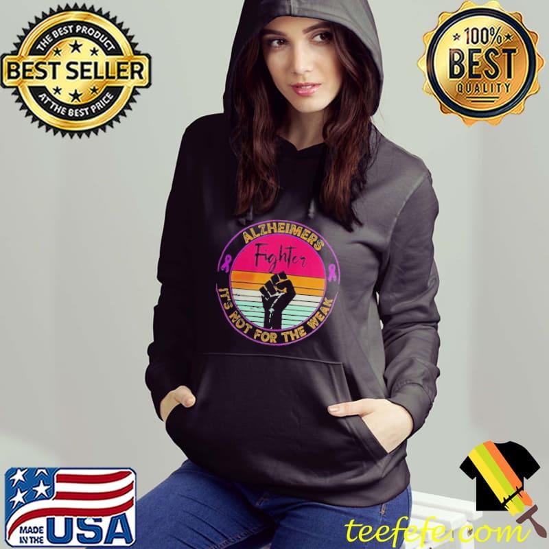 Awesome End Alz Awareness Fighter It's Not For The Weak Shirt