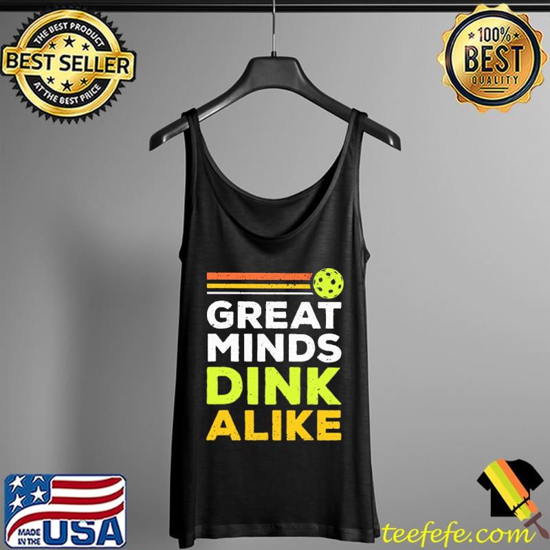 Awesome Great Minds Dink Alike Shirt Tank Top Awesome Great Minds Dink Alike Shirt Tank Top