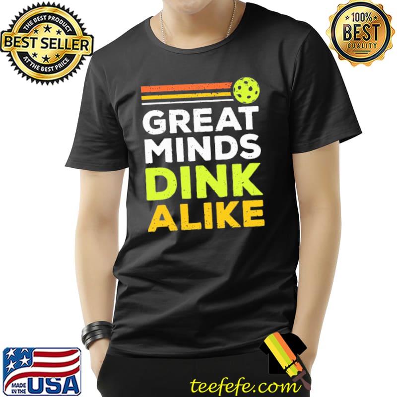 Awesome Great Minds Dink Alike Shirt Unisex Awesome Great Minds Dink Alike Shirt Unisex