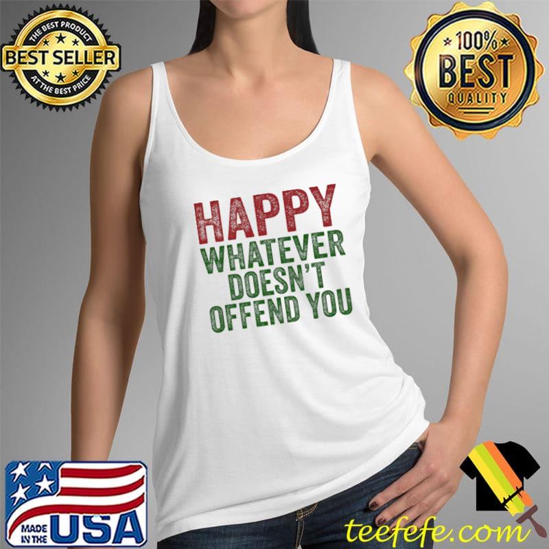 Awesome Happy Whatever Doesn't Offend You Funny Christmas Pajama T- Tank Top Awesome Happy Whatever Doesn't Offend You Funny Christmas Pajama T- Tank Top
