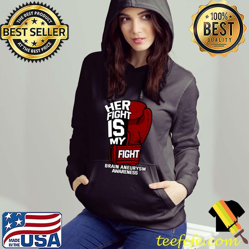 Awesome Her Fight Is My Fight Brain Aneurysm Awareness Supporter T-shirt