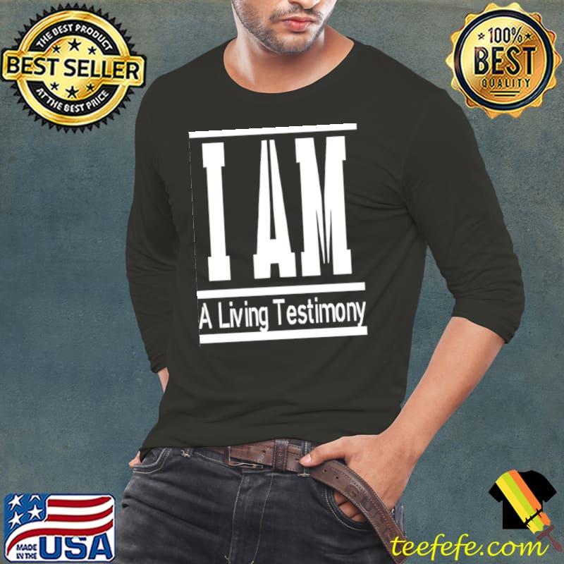 Awesome I am a Living Testimony T- Long Sleeve Tee Awesome I am a Living Testimony T- Long Sleeve Tee